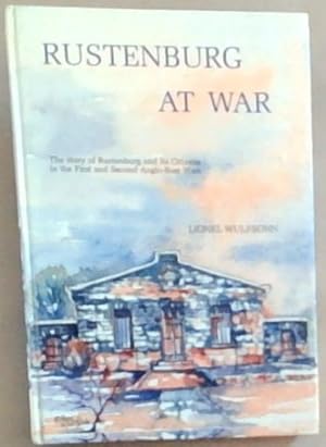 Rustenburg at War : the story of Rustenburg and its Citizens in the First and Second Anglo-Boer Wars