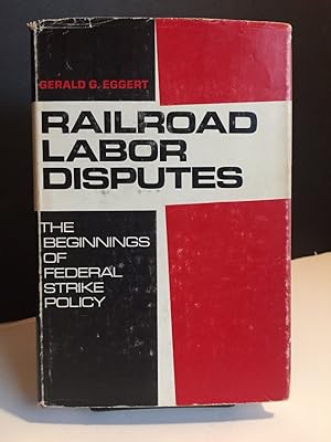 Imagen del vendedor de Railroad Labor Disputes: The Beginnings of Federal Strike Policy a la venta por Bedlam Book Cafe