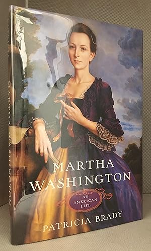 Image du vendeur pour Martha Washington; An American Life mis en vente par Burton Lysecki Books, ABAC/ILAB