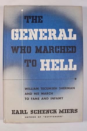 The General Who Marched to Hell: William Tecumseh Sherman and His March to Fame and Infamy