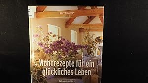Image du vendeur pour Wohnrezepte fr ein glckliches Leben. mis en vente par Versandantiquariat Ingo Lutter
