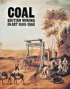 Imagen del vendedor de Coal: British mining in art 1680-1980 a la venta por PKRD