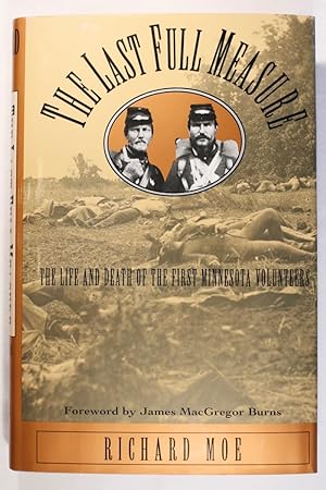 The Last Full Measure: The Life and Death of the First Minnesota Volunteers