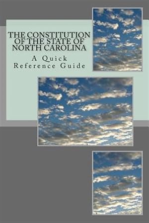 Seller image for Constitution of the State of North Carolina : A Quick Reference Guide for sale by GreatBookPrices