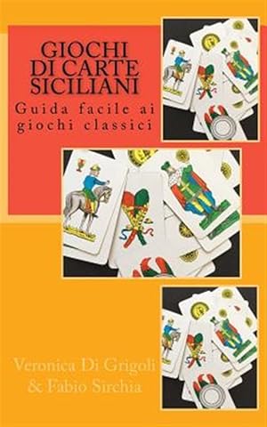Seller image for Giochi Di Carte Siciliani : Guida Facile Ai Giochi Classici -Language: italian for sale by GreatBookPrices