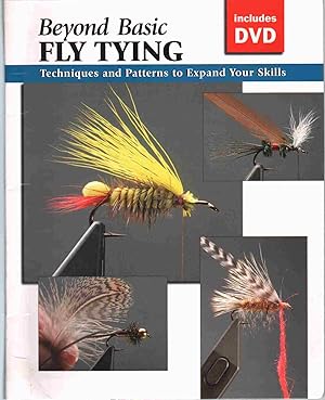 Seller image for BEYOND BASIC FLY TYING WITH DVD Techniques and Patterns to Expand Your Skills for sale by The Avocado Pit