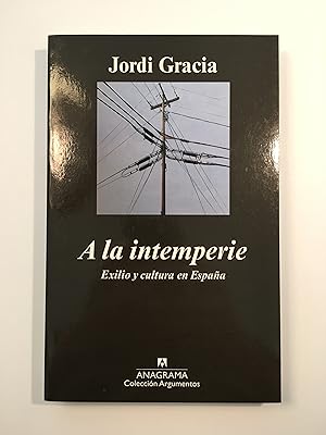 A la intemperie. Exilio y cultura en Espana