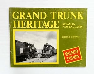 Bild des Verkufers fr Grand Trunk Heritage Steam in New England zum Verkauf von Adelaide Booksellers