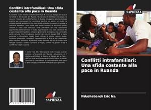 Image du vendeur pour Conflitti intrafamiliari: Una sfida costante alla pace in Ruanda mis en vente par AHA-BUCH GmbH