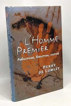 L'homme premier : Préhistoire évolution culture