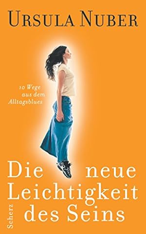 Seller image for Die neue Leichtigkeit des Seins: 10 Wege aus dem Alltagsblues for sale by Gabis Bcherlager