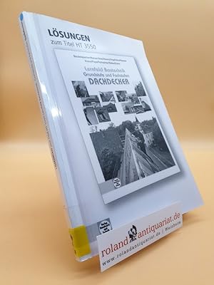 Lernfeld Bautechnik Teil: Grundstufe und Fachstufen. / Dachdecker / von Balder Batran . / Lösunge...