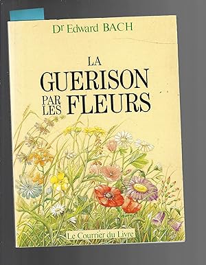 La guérison par les fleurs (French Edition)