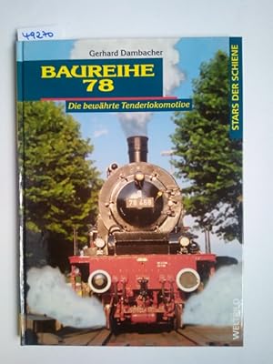 Baureihe 78. Die bewährte Tenderlokomotive (Stars der Schiene) Sammler - Edition Gerhard Dambacher