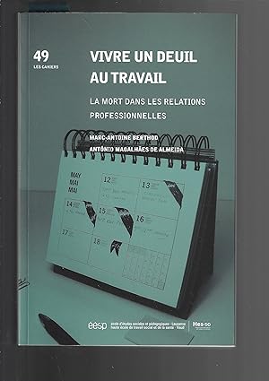 VIVRE UN DEUIL AU TRAVAIL. LA MORT DANS LES RELATIONS PROFESSIONNELLE S (CAHIERS DE L'EE)