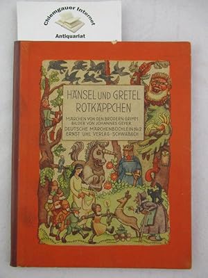 Hänsel und Gretel. Rotkäppchen. Bilder von Johannes Geyer. . Märchen von den Brüdern Grimm. Deuts...