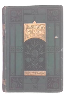 Imagen del vendedor de Grandpapa's Presents or Take Heed Will Surely Speed a la venta por World of Rare Books