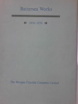 Seller image for Battersea Works 1856 -1956 - The Morgan Crucible Company Ltd. for sale by World of Rare Books