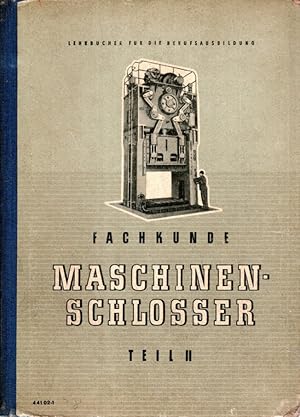 Lehrbücher für die Berufsausbildung Maschinenschlosser Lehrbuch für die Fachkunde Teil II