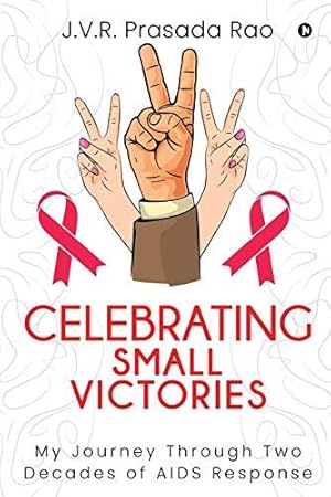 Bild des Verkufers fr Celebrating Small Victories: My Journey Through Two Decades of AIDS Response zum Verkauf von WeBuyBooks