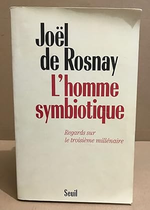 Seller image for L'homme symbiotique - Regards sur le troisime millnaire for sale by librairie philippe arnaiz