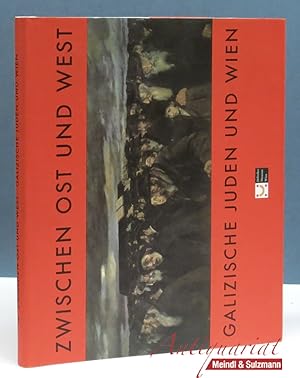 Bild des Verkufers fr Zwischen Ost und West. Galizische Juden und Wien. Herausgegeben im Auftrag des Jdischen Museums Wien. zum Verkauf von Antiquariat MEINDL & SULZMANN OG