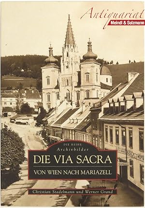 Bild des Verkufers fr Die Via Sacra von Wien nach Mariazell. zum Verkauf von Antiquariat MEINDL & SULZMANN OG