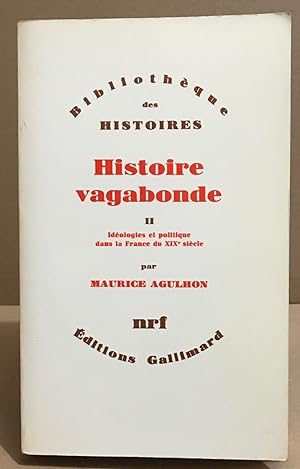 Histoire vagabonde / tome 2 : idéologies et politiques dans la France du XIX° siècle
