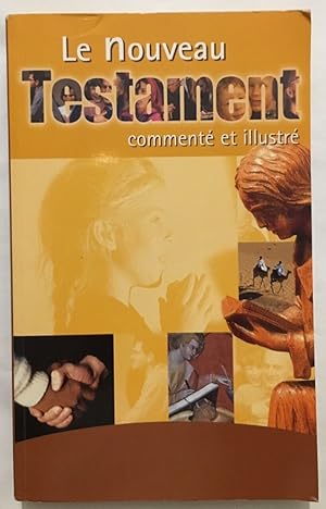 Le Nouveau Testament commenté et illustré