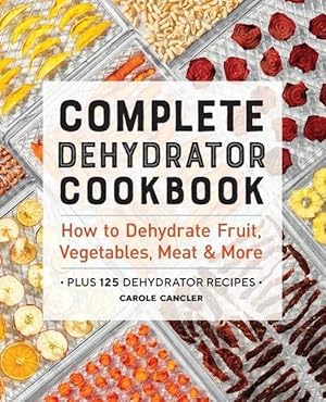 Seller image for Complete Dehydrator Cookbook (Paperback) for sale by Grand Eagle Retail