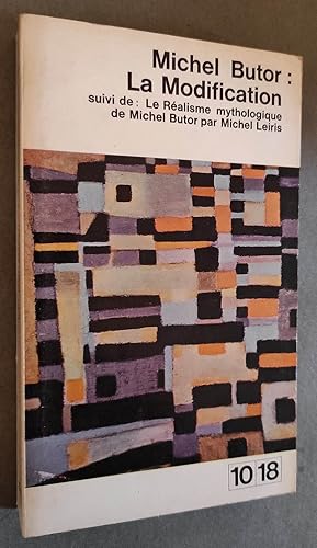 Seller image for LA MODIFICATION - Suivi de: Michel Leiris: Le Ralisme mythologique de Michel Butor. for sale by Librairie Pique-Puces