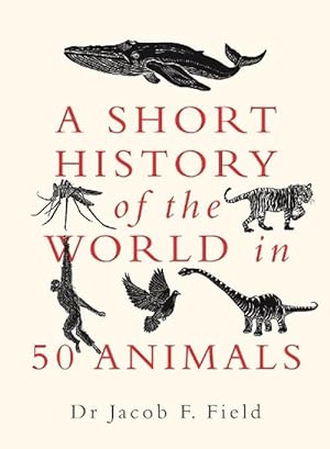Seller image for A Short History of the World in 50 Animals (Paperback) for sale by Grand Eagle Retail
