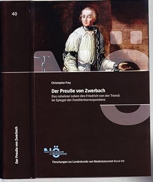 Bild des Verkufers fr Der Preue von Zwerbach. Das ruhelose Leben des Friedrich von der Trenck im Spiegel der Familienkorrespondenz. zum Verkauf von Antiquariat Krikl