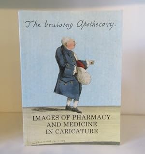 Imagen del vendedor de The Bruising Apothecary: Images of Pharmacy and Medicine in Caricature a la venta por BRIMSTONES