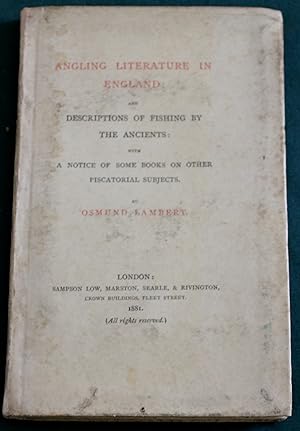 Angling Literature In England; And Descriptions of Fishing By The Ancients: With A Notice of Some...