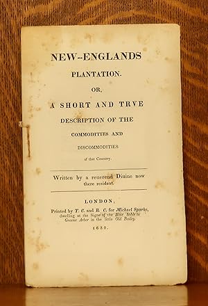 Seller image for NEW-ENGLANDS PLANTATION OR, A SHORT AND TRUE DESCRIPTION OF THE COMMODITIES AND DISCOMMODITIES OF THE COUNTRY. 1835 reprint for sale by Andre Strong Bookseller