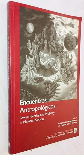 Imagen del vendedor de Encuentros Antropologicos: Power, Identity and Mobility in Mexican Society a la venta por Hadwebutknown