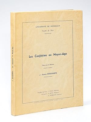 Les Confréries au Moyen-Age. Thèse pour le doctorat. Faculté de Droit. Président : Jacques Ellul ...