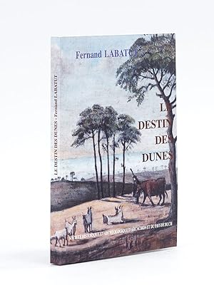 Image du vendeur pour Le Destin des Dunes de La Teste. Recueil d'articles sur l'Histoire de l'Ensemencement des Sables mis en vente par Librairie du Cardinal