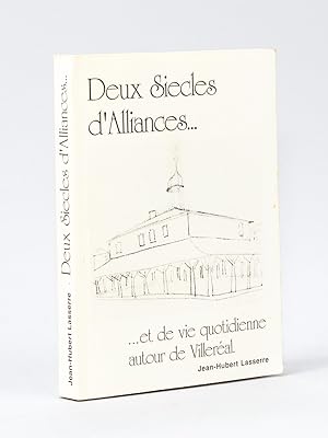 Deux Siècles d'Alliance. et de vie quotidienne autour de Villeréal [ Livre dédicacé par l'auteur ]