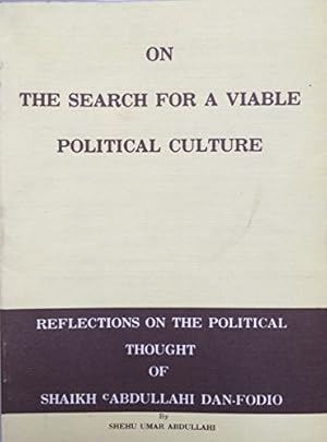 On the search for a viable political culture : reflections on the political thought of Shaikh 'Ab...