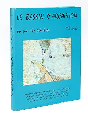 Image du vendeur pour Le Bassin d'Arcachon vu par les peintres [ Livre ddicac par 4 artistes ] mis en vente par Librairie du Cardinal