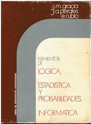 Seller image for ELEMENTOS DE LGICA, ESTADSTICA Y PROBABILIDADES, INFORMTICA. Libro de Orientacin Universitaria. for sale by angeles sancha libros