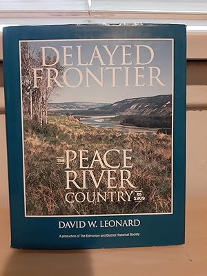 Seller image for Delayed Frontier: The Peace River Country to 1909 for sale by Frabjous Books