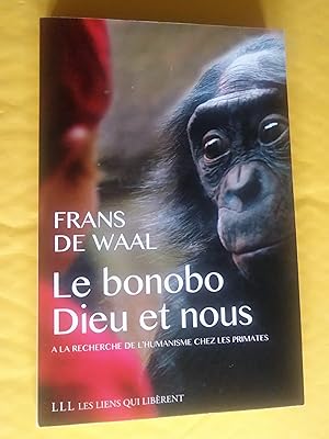 Bild des Verkufers fr Le bonobo, Dieu et nous: A la recherche de l'humanisme chez les primates zum Verkauf von Claudine Bouvier