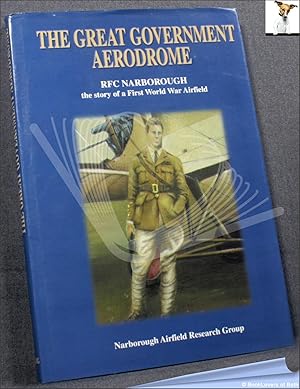 The Great Government Aerodrome: RFC Narborough: the Story of a First World War Airfield