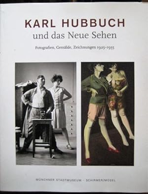 Karl Hubbuch und das Neue Sehen. Fotografien, Gemälde, Zeichnungen 1925 - 1935.