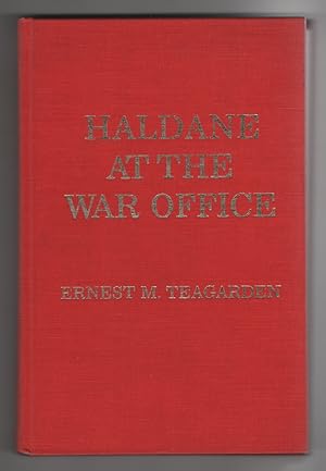 Haldane At the War Office A Study in Organization & Management