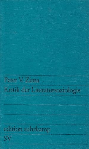 Imagen del vendedor de Kritik der Literatursoziologie / Peter V. Zima; Edition Suhrkamp ; 857 a la venta por Licus Media