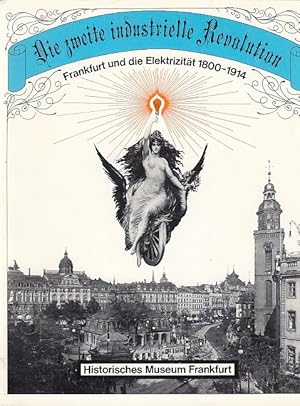 Die zweite Industrielle Revolution; Frankfurt und die Elektrizität 1800 - 1914 ; Bilder und Mater...